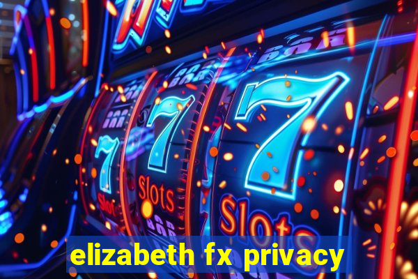 elizabeth fx privacy