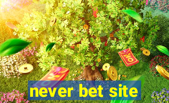 never bet site