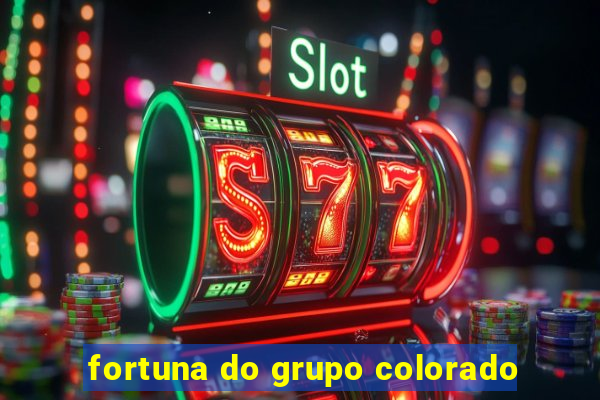 fortuna do grupo colorado