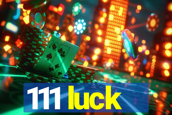 111 luck