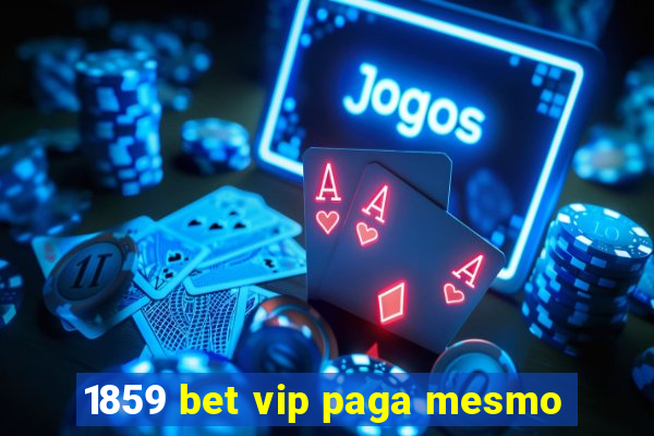 1859 bet vip paga mesmo