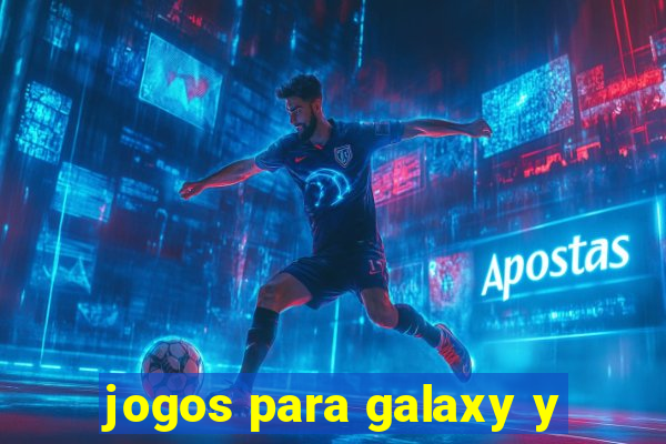 jogos para galaxy y