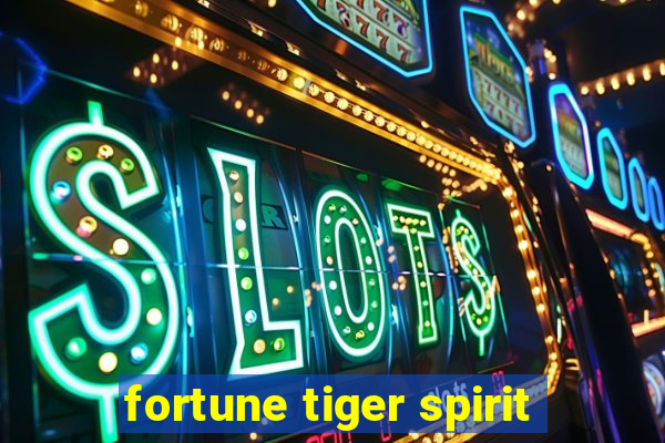 fortune tiger spirit