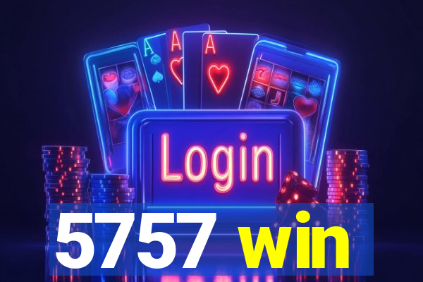 5757 win