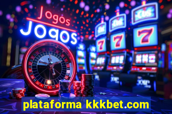 plataforma kkkbet.com