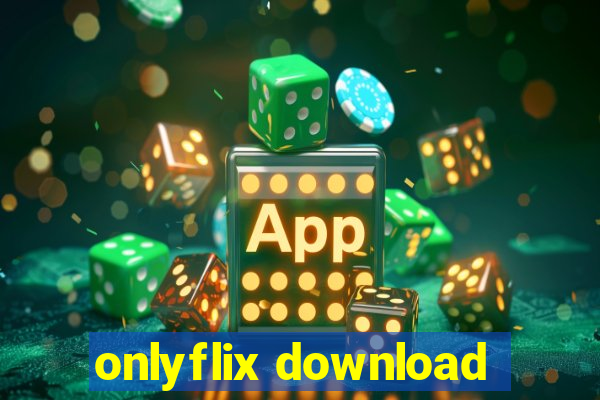 onlyflix download