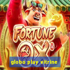 globo play vitrine