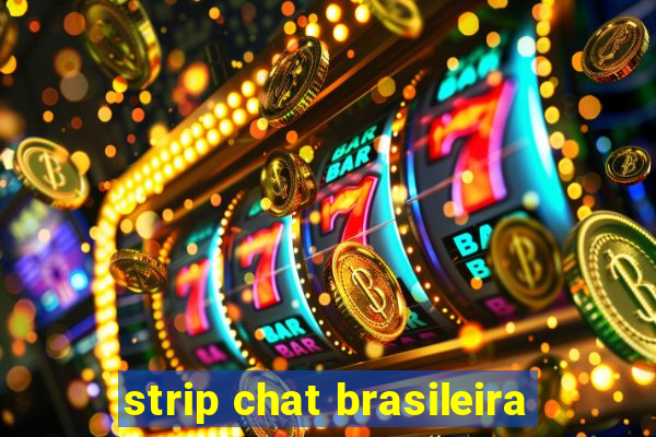 strip chat brasileira