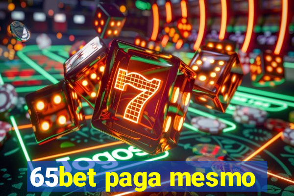 65bet paga mesmo