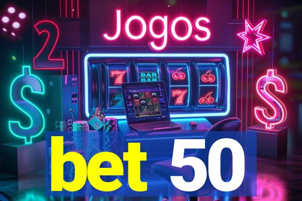 bet 50