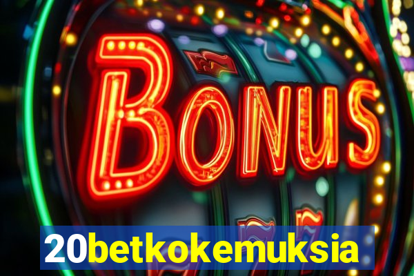 20betkokemuksia