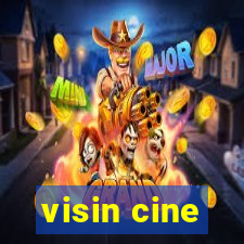 visin cine