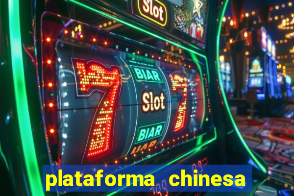 plataforma chinesa de jogo