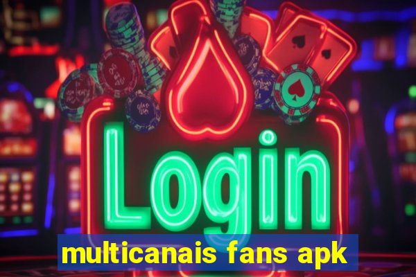 multicanais fans apk