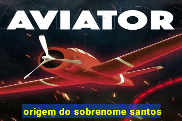 origem do sobrenome santos