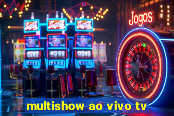 multishow ao vivo tv