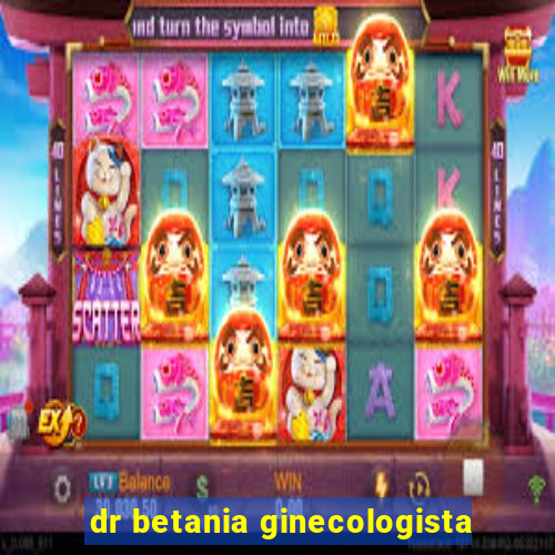 dr betania ginecologista