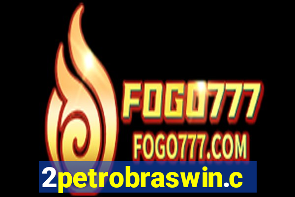 2petrobraswin.com