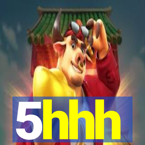 5hhh