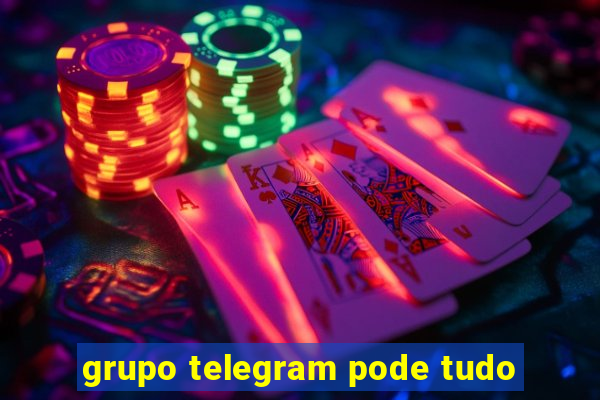 grupo telegram pode tudo