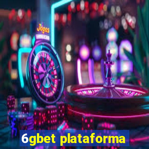 6gbet plataforma