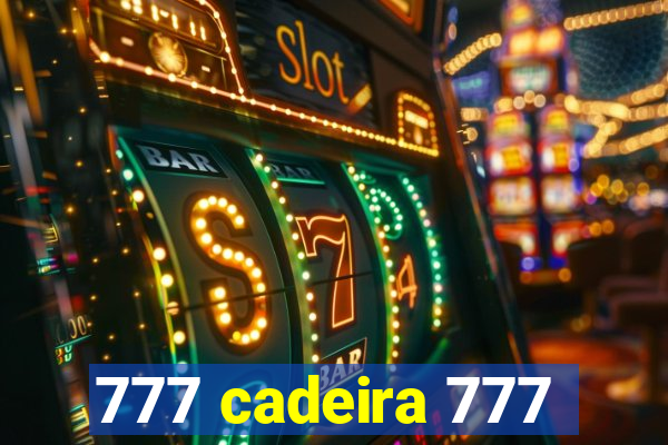 777 cadeira 777