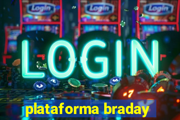 plataforma braday