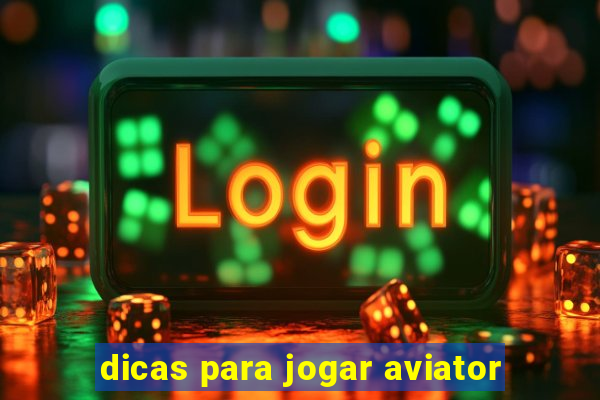 dicas para jogar aviator