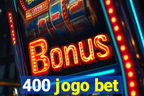 400 jogo bet