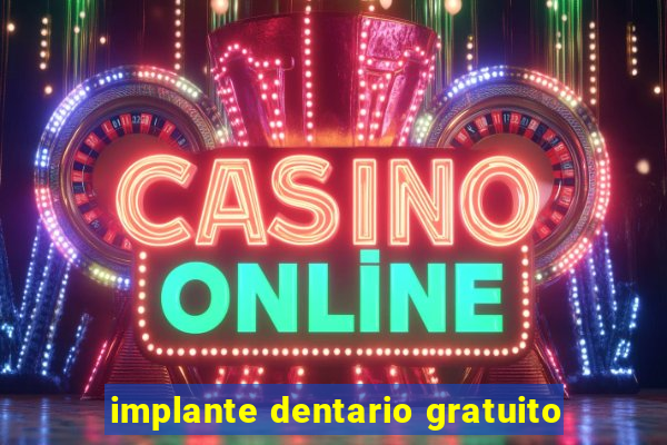 implante dentario gratuito