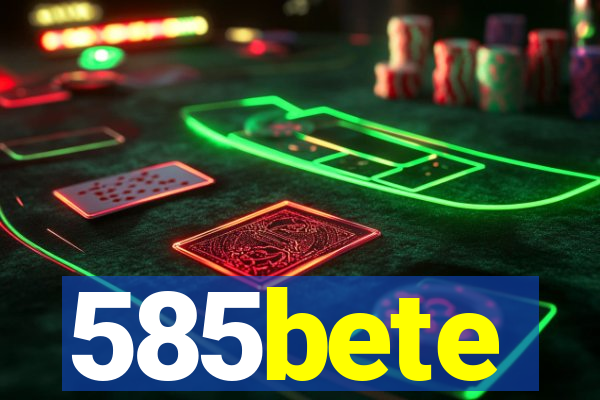 585bete