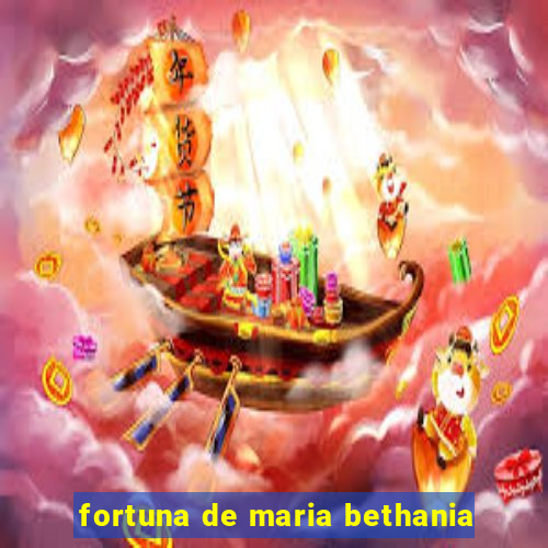 fortuna de maria bethania