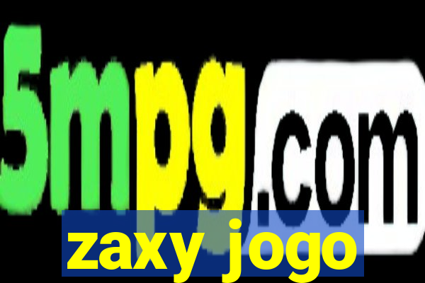 zaxy jogo