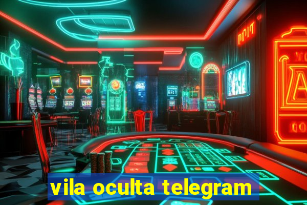 vila oculta telegram