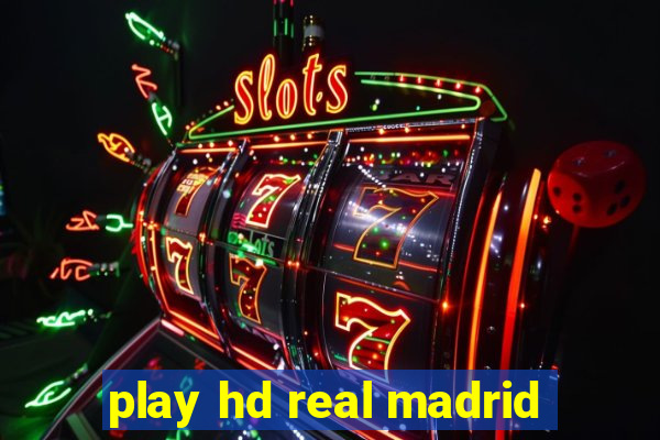 play hd real madrid