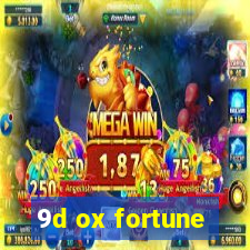 9d ox fortune