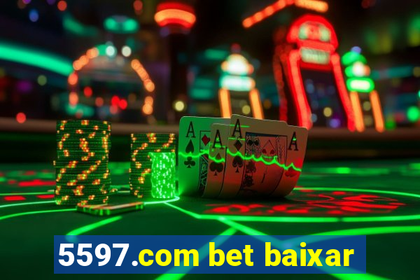 5597.com bet baixar