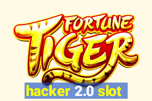 hacker 2.0 slot