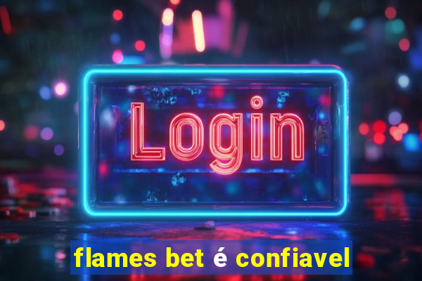 flames bet é confiavel