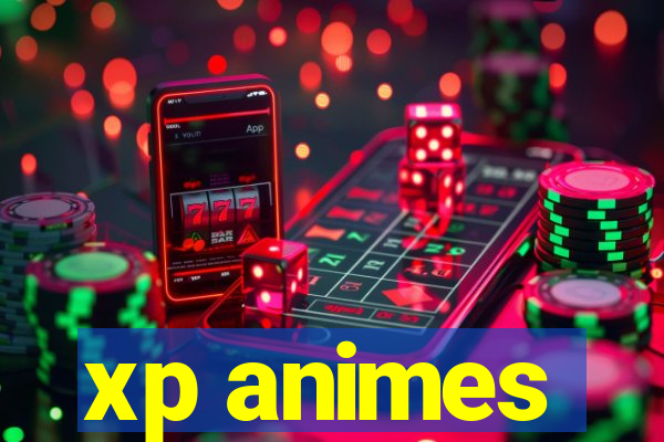 xp animes