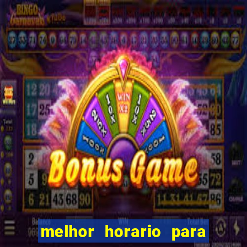 melhor horario para jogar brabet