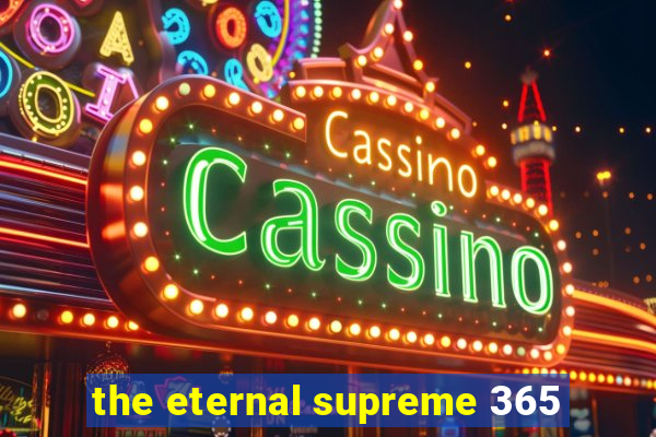 the eternal supreme 365