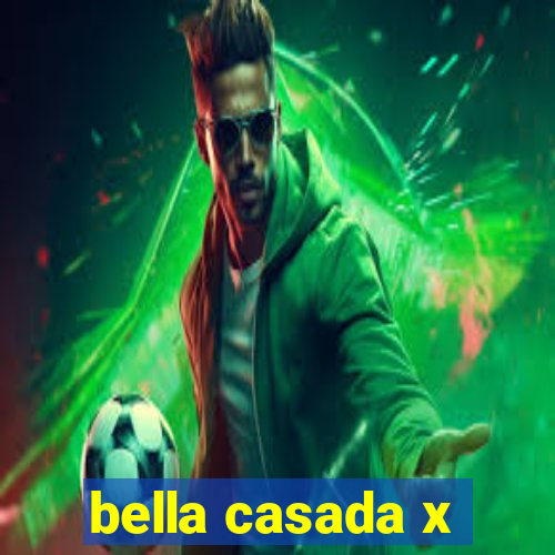 bella casada x