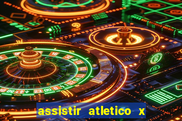 assistir atletico x botafogo ao vivo hd