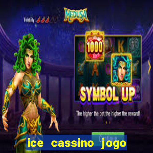 ice cassino jogo de aposta