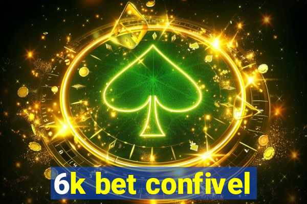 6k bet confivel