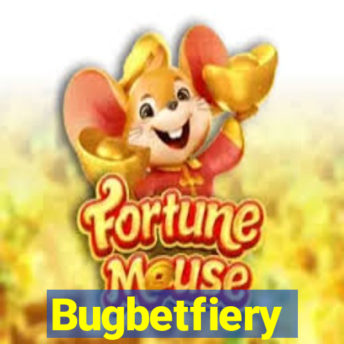 Bugbetfiery