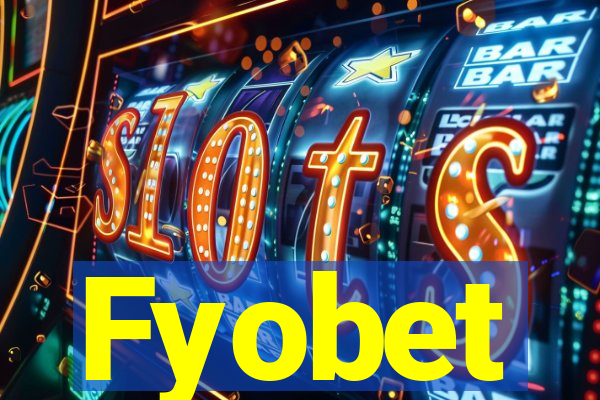 Fyobet