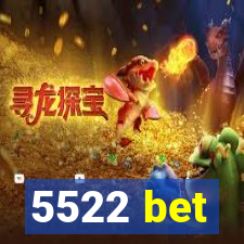 5522 bet