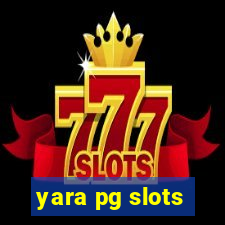 yara pg slots